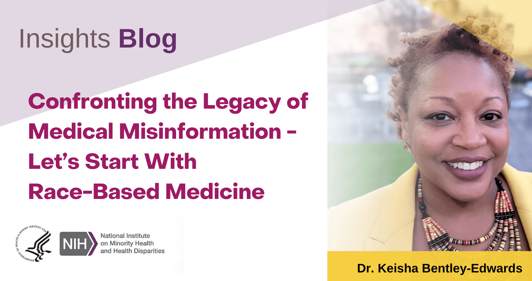 Insights Blog: Confronting the Legacy of Medical Misinformation - Let's Start With Race-Based Medicine, photo of author Dr. Keisha Bentley-Edwards