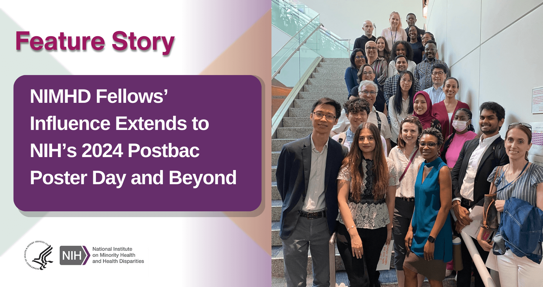 NIMHD Fellows’ Influence Extends to NIH’s 2024 Postbac Poster Day and Beyond. Photo: NIMHD’s 2024 postbacs stand with their mentors on a staircase