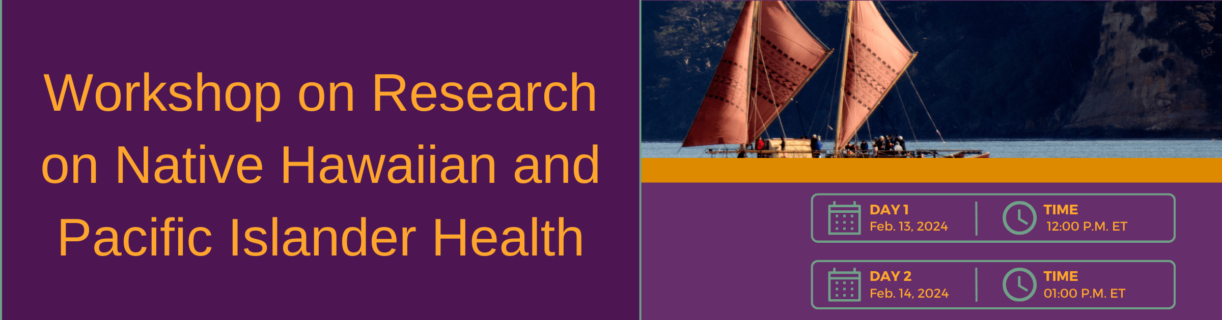 Workshop on Research on Native Hawaiian and Pacific Islander Health, Feb. 13-14 with image of wooden Maori double hull canoe