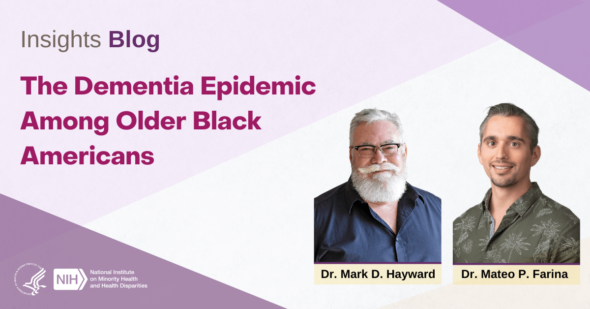 NIMHD Insights blog: The Dementia Epidemic Among Older Black Americans by Drs. Mark D. Hayward and Mateo P. Farina