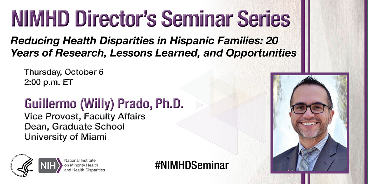 Oct 6: Dr. Guillermo (Willy) Prado presents Reducing Health Disparities in Hispanic Families: 20 Years of Research, Lessons Learned and Opportunities
