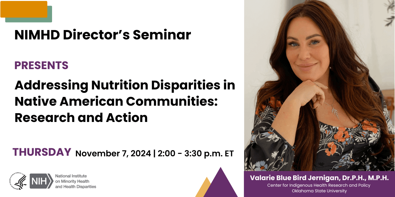 NIMHD Director’s Seminar: Dr. Valarie Blue Bird Jernigan presents Addressing Nutrition Disparities in Native American Communities: Research and Action