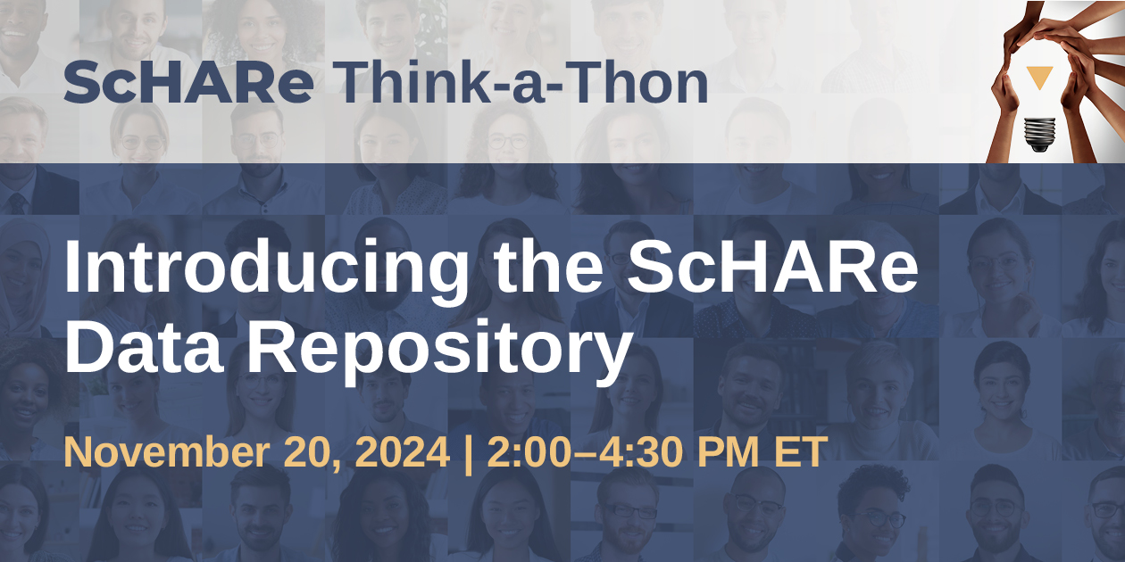 Introducing the ScHARe Data Repository. November 20, 2024. 2 to 4:30 PM Eastern Time.